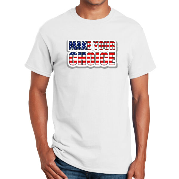 Make Your Choice - Unisex Adult T - Shirt Thumbnail