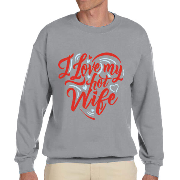 I love My Hot Wife - Adult Unisex Fleece Crew Sweatshirt Thumbnail