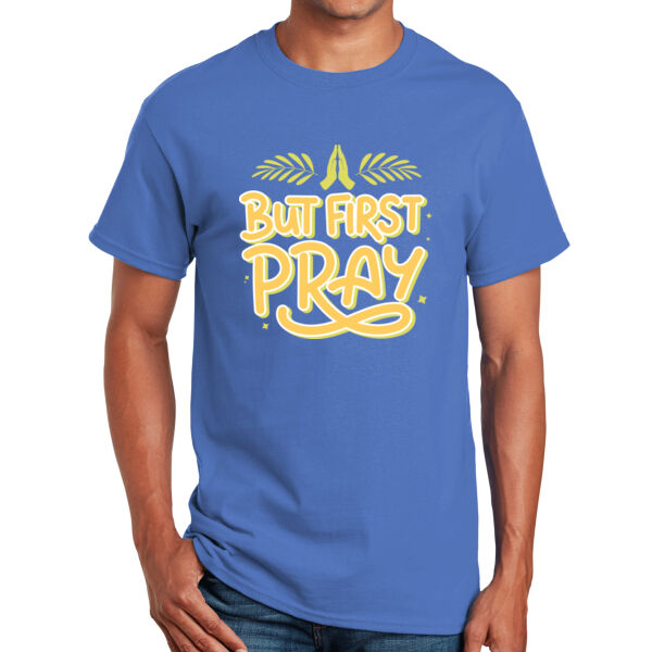 But First Pray - Unisex Adult T-Shirt Thumbnail