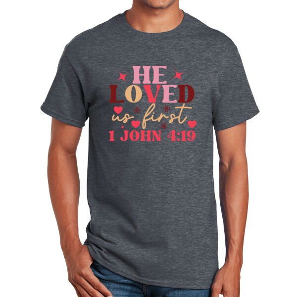 He Loved Us First - Unisex Adult T-Shirt Thumbnail