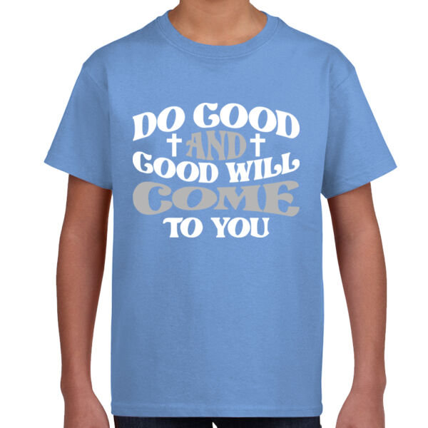 Do Good And Good Will Come To You - Unisex Youth T -Shirt Thumbnail