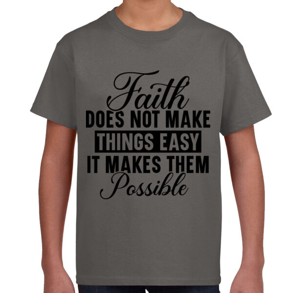 Faith Does Not Make Things Easy  - Unisex Youth T -Shirt Thumbnail